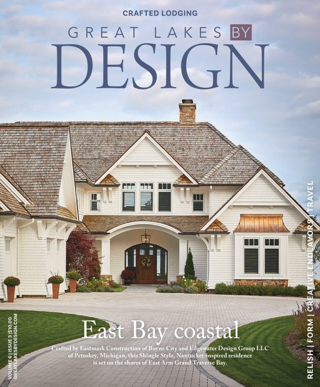 Great Lakes By Design Magazine: Crafted Lodging, Volume 6, Issue 3